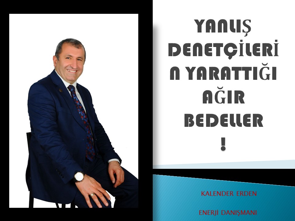 YANLIŞ DENETÇİLERİN YARATTIĞI AĞIR BEDELLER ?